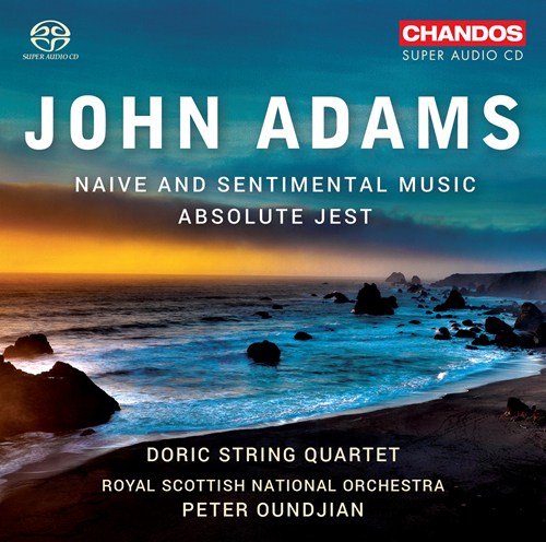John Adams / Naive and Sentimental Music / Absolute Jest // Doric String Quartet / Royal Scottish National Orchestra / Peter Oundjian