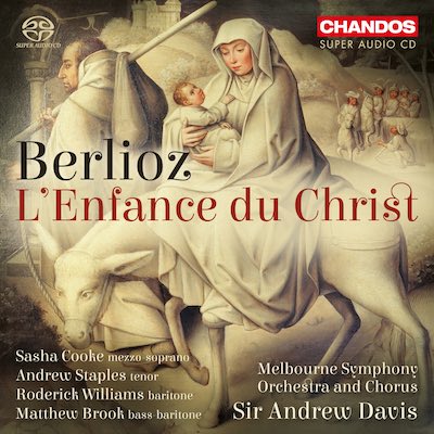 Hector Berlioz / L'Enfance du Christ // Sasha Cooke / Andrew Staples / Roderick Williams / Matthew Brook / Melbourne Symphony Orchestra and Chorus / Sir Andrew Davis