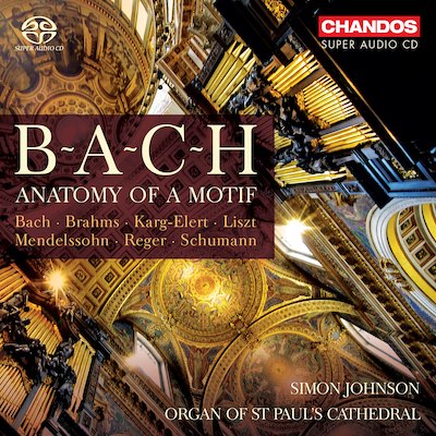 Simon Johnson / B-A-C-H - Anatomy of a Motif // J.S. Bach / Felix Mendelssohn / Robert Schumann / Johannes Brahms / Franz Liszt / Max Reger / Sigfrid Karg-Elert