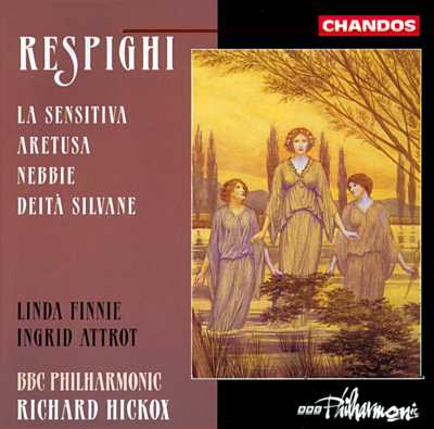 Ottorino Respighi / La sensitiva etc. / Ingrid Attrot / Linda Finnie / BBC Philharmonic. / Richard Hickox