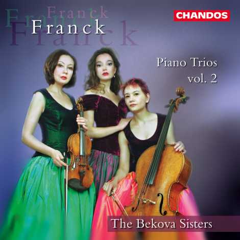 César Franck / Piano Trios Nos 2-4 / The Bekova Sisters