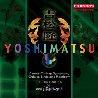 Takashi Yoshimatsu / Kamui-Chikap Symphony etc. / BBC Philharmonic / Sachio Fujioka