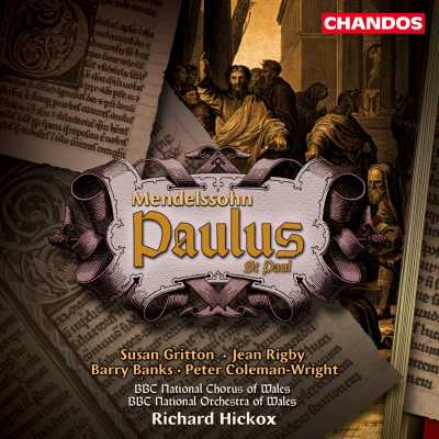 Felix Mendelssohn / Paulus / BBC National Orchestra & Chorus of Wales / Richard Hickox / Susan Gritton / Jean Rigby / Barry Banks / Peter Coleman-Wright