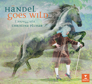 L'Arpeggiata / Händel Goes Wild - Improvisations on G.F. Händel // Christina Pluhar / Valer Sabadus / Nuria Rial