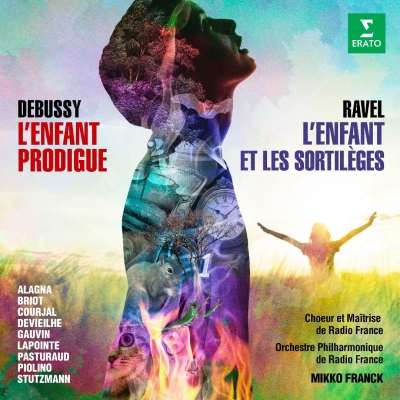 Claude Debussy / L'Enfant prodigue / Maurice Ravel / L'Enfant et les sortilèges // Karina Gauvin / Roberto Alagna / Chloé Briot / Nathalie Stutzmann / Choeur et Maîtrise de Radio France / Orchestre Philharmonique de Radio France / Mikko Franck