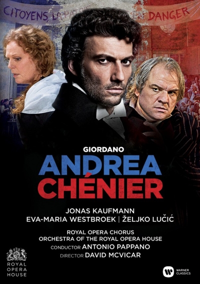 Umberto Giordano / Andrea Chénier // Jonas Kaufmann / Ewa-Maria Westbroek / Zeljko Lucic / Royal Opera / Antonio Pappano