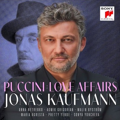 Giacomo Puccini / Love Affairs // Jonas Kaufmann / Anna Netrebko / Asmik Grigorian / Malin Byström / Maria Agresta / Pretty Yende / Sonya Yoncheva