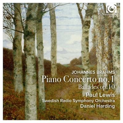 Johannes Brahms / Piano Concerto no. 1 / Ballades op. 10 // Paul Lewis / Swedish Radio Symphony Orchestra / Daniel Harding