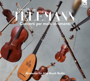 Georg Philipp Telemann / Concerti per molti stromenti // Akademie für Alte Musik Berlin