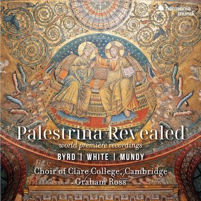Choir of Clare College Cambridge / Palestrina Revealed // Giovanni Pierluigi da Palestrina / William Byrd / Robert White / William Mundy