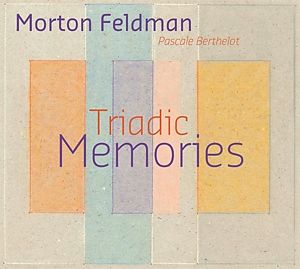 Morton Feldman / Triadic Memories // Pascale Berthelot