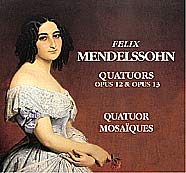 Felix Mendelssohn / Quatuors Opus 12 & 13 / Quatuor Mosaïques