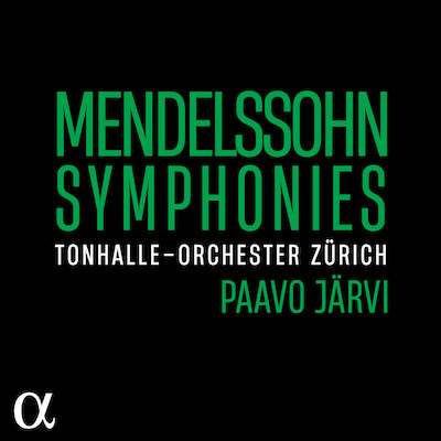 Felix Mendelssohn / Symphonies (Complete) // Tonhalle-Orchester Zürich / Paavo Järvi