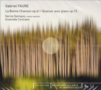 Gabriel Fauré / La Bonne Chanson / Quatuor pour Piano Op. 15 / Karine Deshayes / Ensemble Contraste