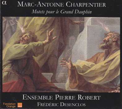 Marc-Antoine Charpentier / Motets pour le Grand Dauphin / Ensemble Pierre Robert / Frédéric Desenclos