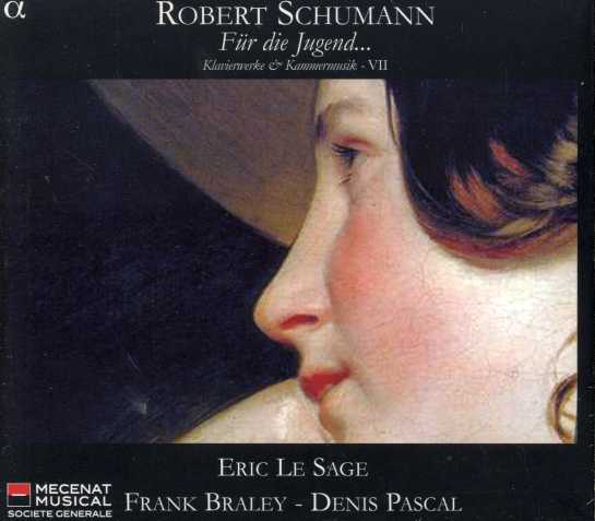Robert Schumann / Für die Jugend... Klavierwerke & Kammermusik / Eric Le Sage / Frank Braley / Denis Pascal