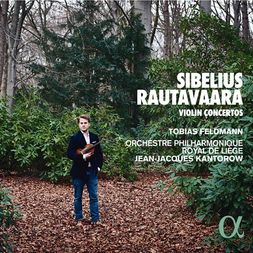 Einojuhani Rautavaara / Jean Sibelius / Violin Concertos // Tobias Feldmann / Orchestre Philharmonique Royal de Liège / Jean-Jacques Kantorow