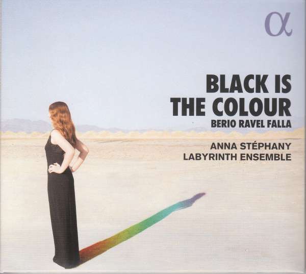 Anna Stéphany / Black Is the Colour // Luciano Berio / Maurice Ravel / Manuel de Falla