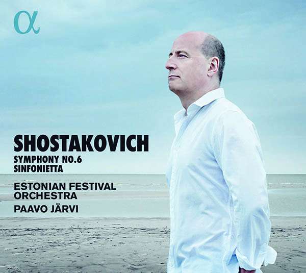Dmitri Shostakovich / Symphony no. 6 / Sinfonietta // Estonian Festival Orchestra / Paavo Järvi