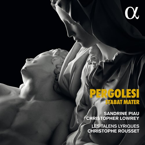 Giovanni Battista Pergolesi / Stabat Mater // Sandrine Piau / Christopher Lowrey / Les Talens Lyriques / Christophe Rousset