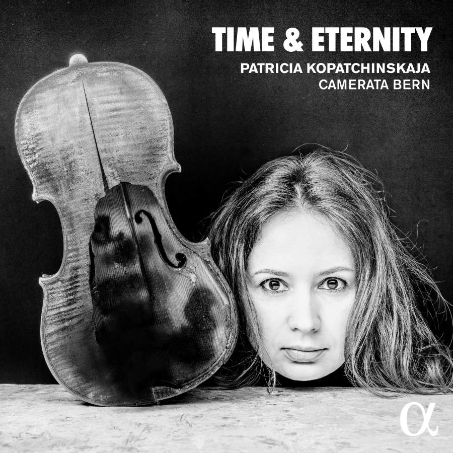 Patricia Kopatchinskaja / Time & Eternity // John Zorn / Karl Amadeus Hartmann / Guillaume de Machaut / Frank Martin / J.S. Bach