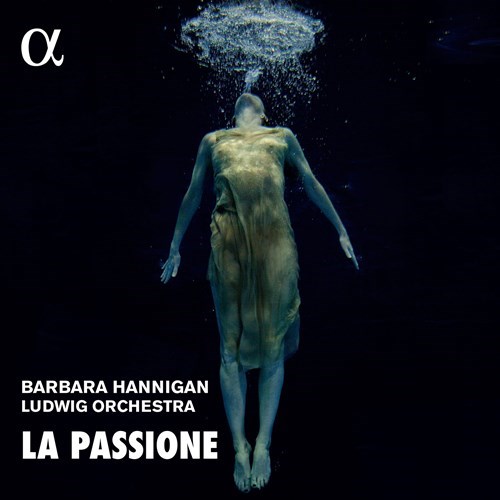 Barbara Hannigan / La Passione // Luigi Nono / Joseph Haydn / Gérard Grisey