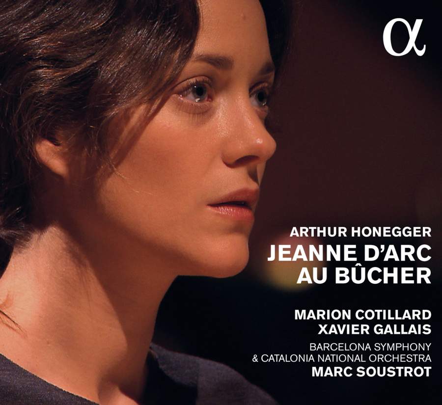 Arthur Honegger / Jeanne d'Arc au bucher // Marion Cotillard / Xavier Gallais / Barcelona Symphony / Catalonia National Orchestra / Marc Soustrot