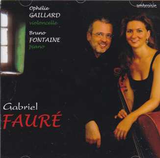Gabriel Fauré / Cello Sonatas / Piano Works / Ophélie Gaillard / Bruno Fontaine