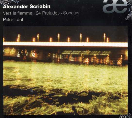 Alexander Scriabin / Vers la flamme / 24 Preludes / Sonatas / Peter Laul