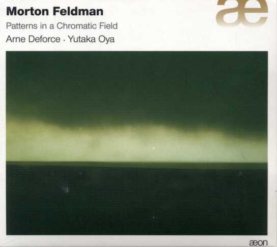 Morton Feldman / Patterns in a Chromatic Field, etc. / Arne Deforce / Yutaka Oya