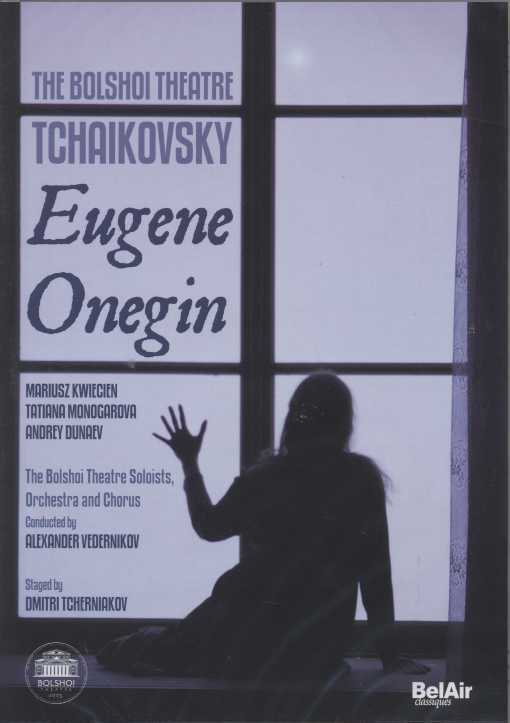 Pyotr Tchaikovsky / Eugene Onegin / Mariusz Kwiecien / Tatiana Monogarova / Andrey Dunaev / Bolshoi Theatre / Alexander Vedernikov DVD