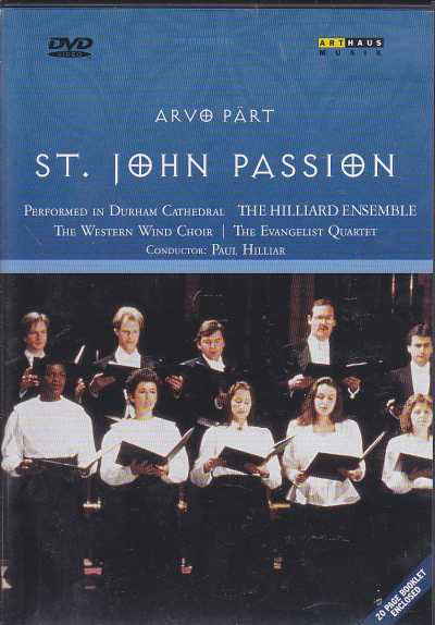 Arvo Pärt / St John Passion / The Hilliard Ensemble / The Evangelist Quartet / The Western Wind Choir / Paul Hillier DVD
