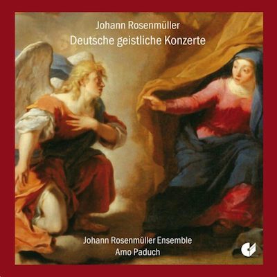 Johann Rosenmüller / German Sacred Concertos // Johann Rosenmüller Ensemble / Arno Paduch