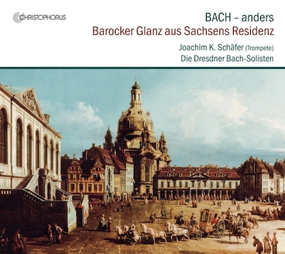 J.S. Bach / Barocker Glanz aus Sachens Residenz // Joachim Schäfer / Dresdner Bach-Solisten