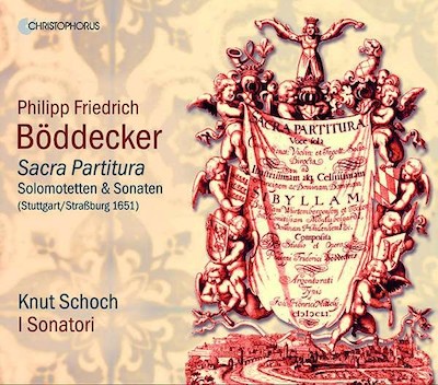 Philipp Friedrich Böddecker / Sacra Partitura / Solomotetten & Sonaten // Knut Schoch / I Sonatori
