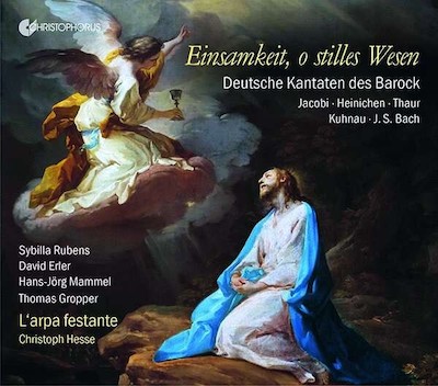 L'arpa festante / Einsamkeit, o stilles Wesen - Deutsche Kantaten des Barock // Christian August Jacobi / Johann David Heinichen / Johann Kuhnau / Ernst Nicolaus Thaur / J.S. Bach