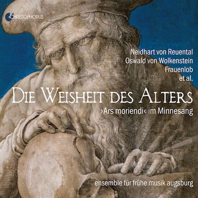 ensemble für frühe musik augsburg / Die Weisheit des Alters - Ars moriendi im Minnesang // Neidhart von Reuental / Oswald von Wolkenstein / Hildegard von Bingen