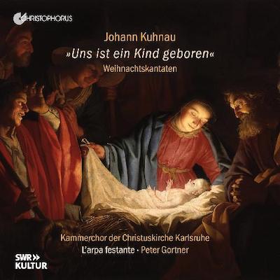 Johann Kuhnau / Uns ist ein Kind geboren - Weihnachtskantaten // Kammerchor der Christuskirche Karlsruhe / L'arpa festante / Peter Gortner