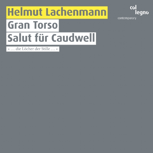 Helmut Lachenmann / Gran Torso / Salut für Caudwell // Berner Streichquartett