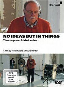 Alvin Lucier / No Ideas But In Things: The Composer Alvin Lucier