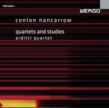 Conlon Nancarrow / Quartets and Studies / Arditti String Quartet