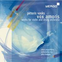 Peteris Vasks / Vox Amoris - Works for Violin and String Orchestra // Alina Pogostkina / Sinfonietta Riga / Juha Kangas
