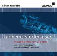 Karlheinz Stockhausen / Michaels Reise um die Erde // ensemble musikFabrik / Peter Rundel