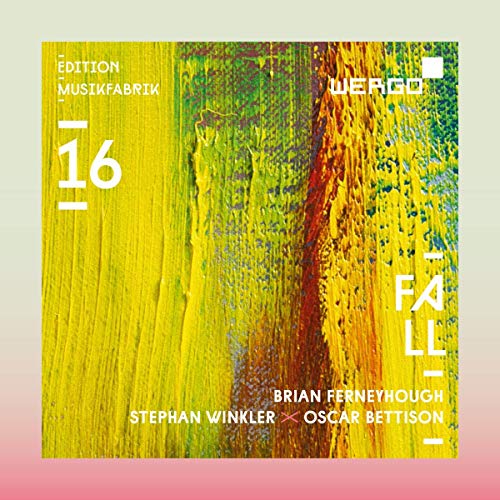 Ensemble Musikfabrik / Fall // Brian Ferneyhough / Stephan Winkler / Oscar Bettison