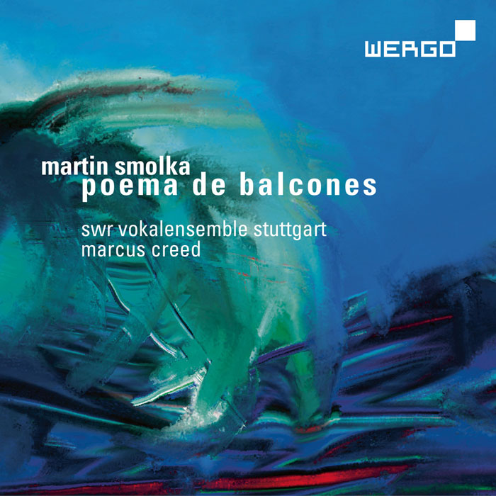 Martin Smolka / Poema de Balcones // SWR Vokalensemble Stuttgart / Marcus Creed