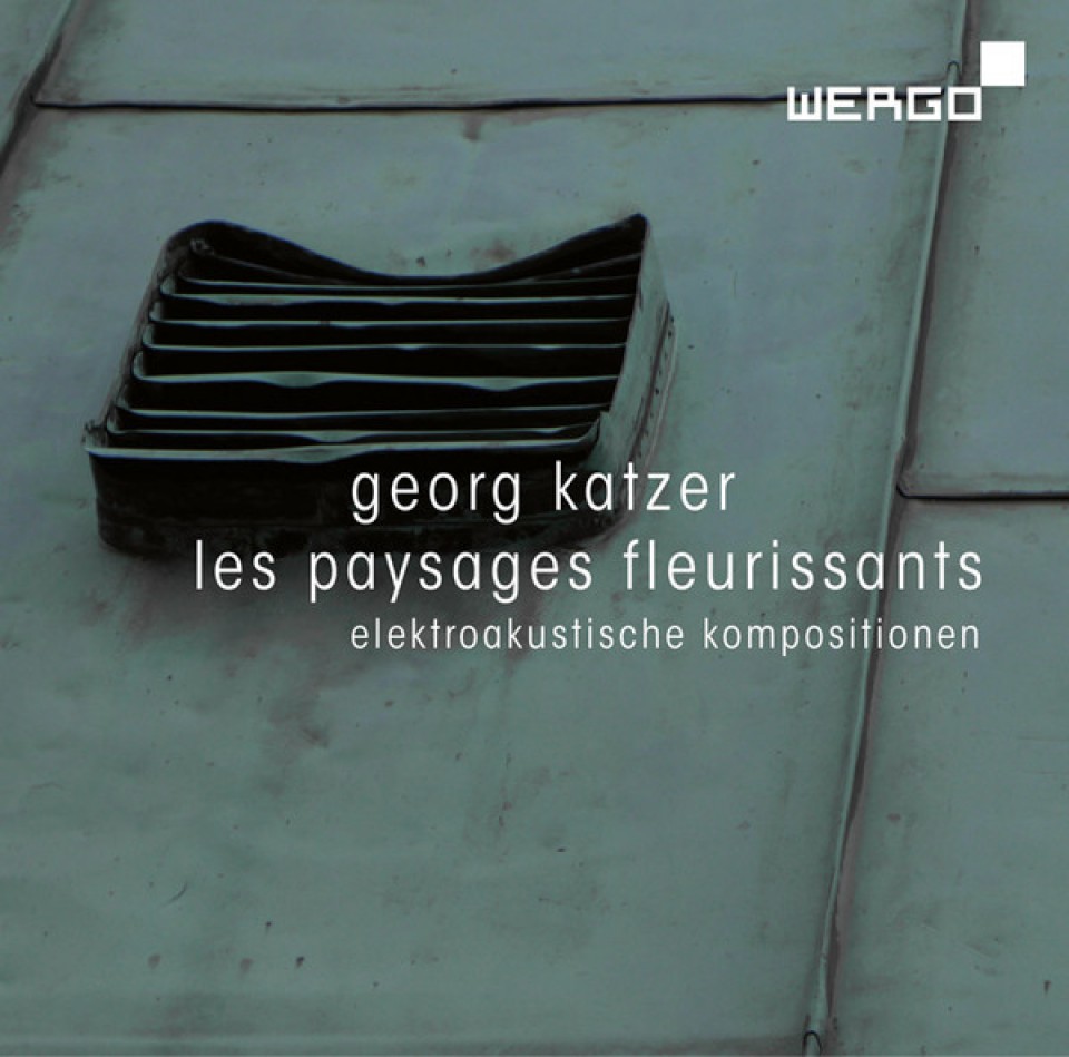 Georg Katzer / Les Paysages fleurissants - elektroakustische Kompositionen