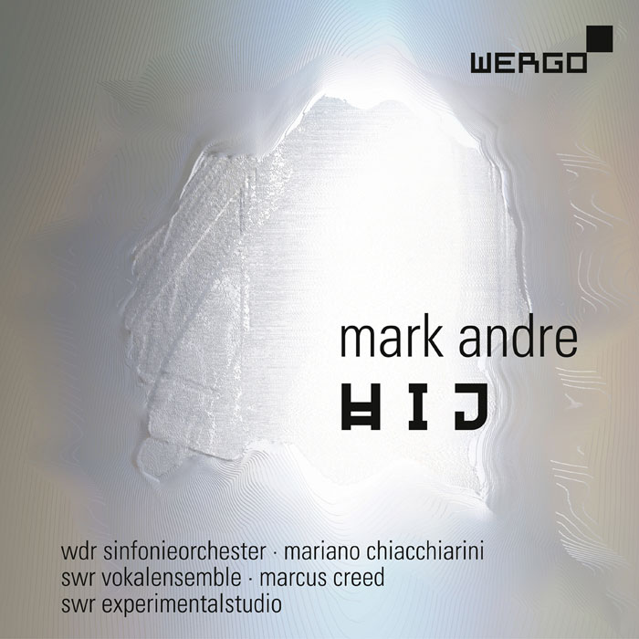 Mark Andre / Hij // WDR Sinfonieorchester / Mariano Chiacchiarini / SWR Vokalensemble / Marcus Creed / SWR Experimentalstudio