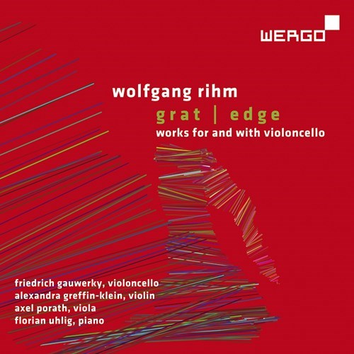 Wolfgang Rihm / Grat/Edge - works for and with violoncello // Friedrich Gauwerky / Alexandra Greffin-Klein / Axel Porath / Florian Uhlig