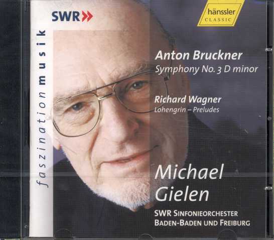 Anton Bruckner / Symphony No. 3 / Richard Wagner / Lohengrin Preludes // SWR Sinfonieorchester Baden-Baden und Freiburg / Michael Gielen