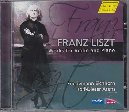 Franz Liszt / Works for Violin and Piano // Friedemann Eichhorn / Rolf-Dieter Arens